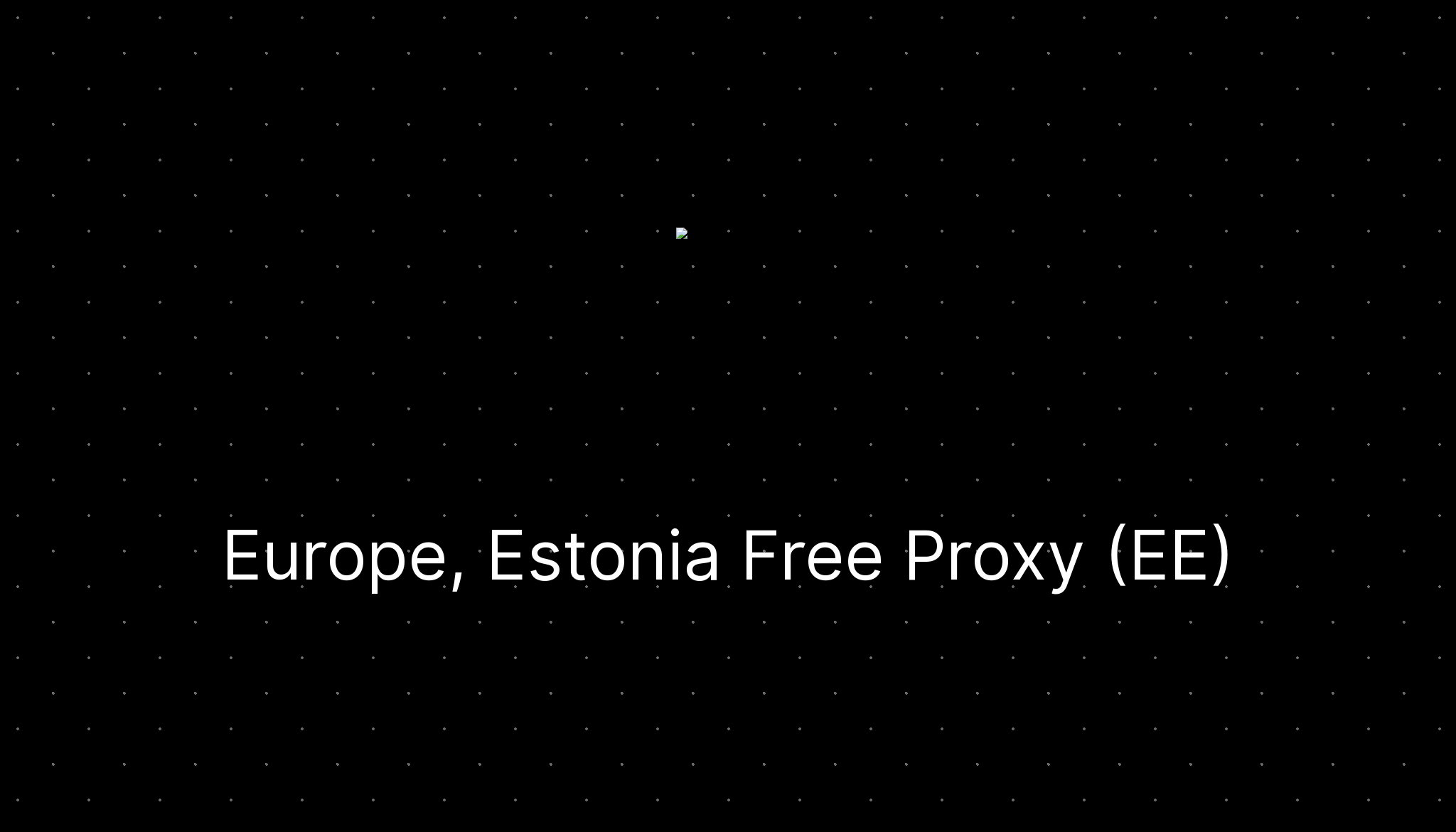 Europe, Estonia Free Proxy (EE) — ditatompel.com