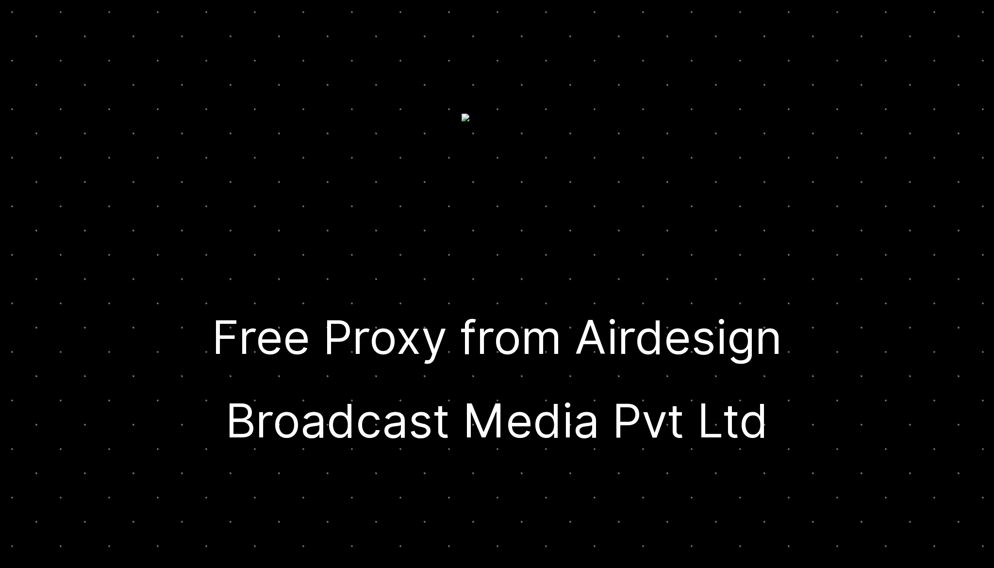 Free Proxy from Airdesign Broadcast Media Pvt Ltd — ditatompel.com