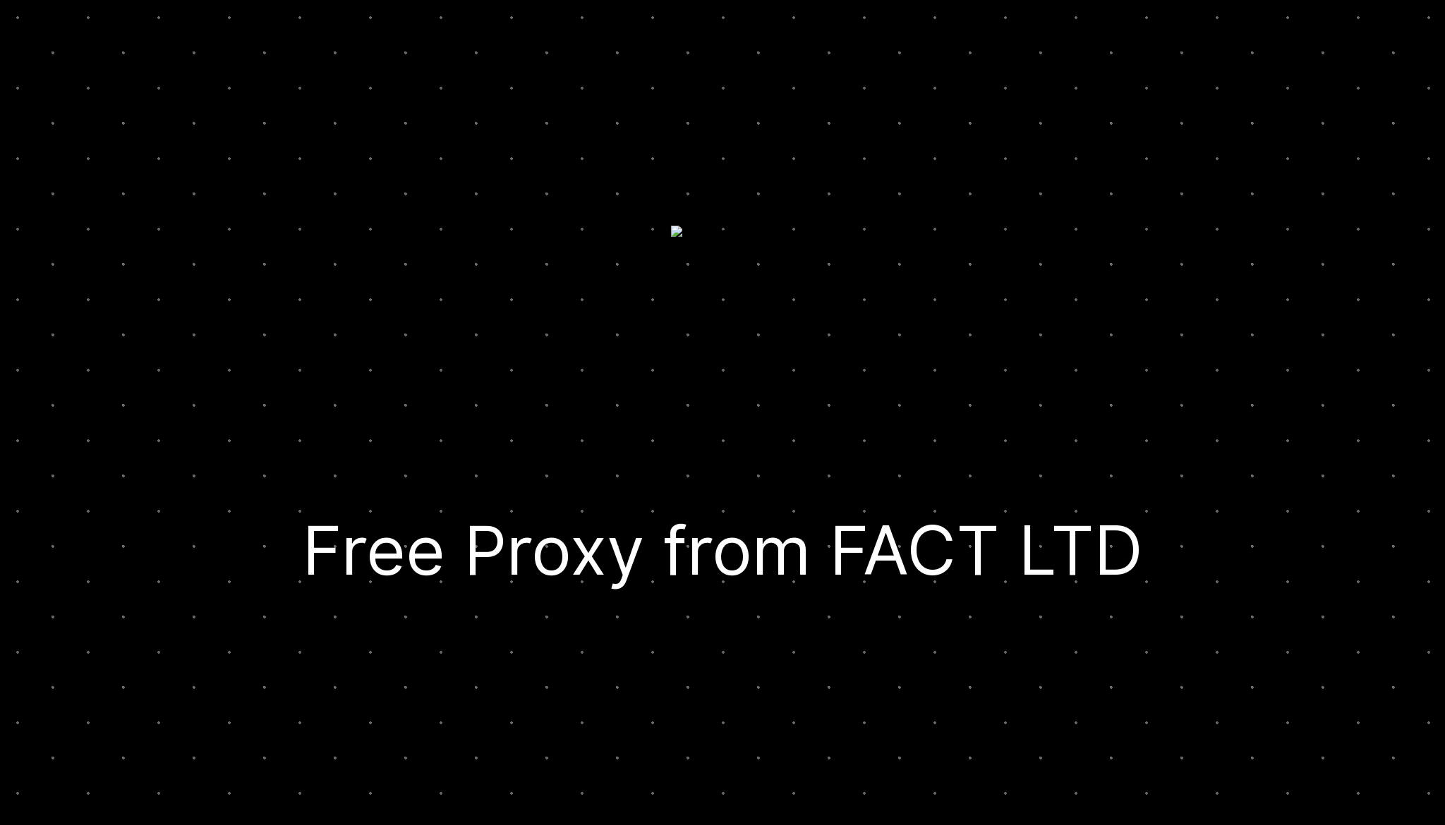Free Proxy from FACT LTD — ditatompel.com