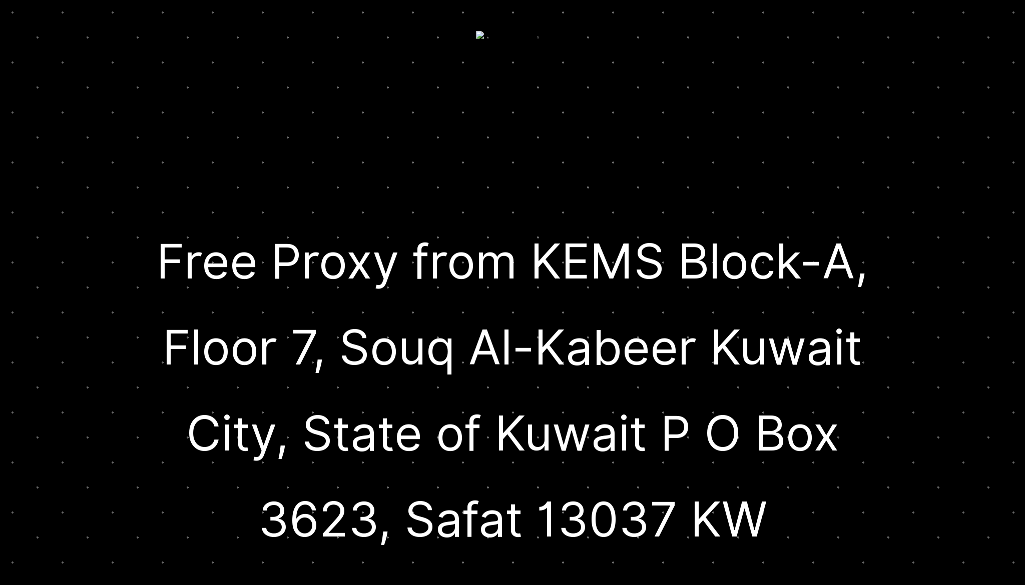Free Proxy from KEMS Block-A, Floor 7, Souq Al-Kabeer Kuwait City ...