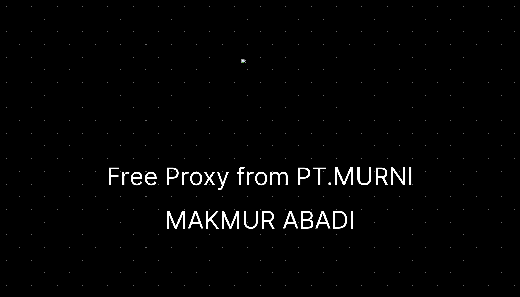 Free Proxy from PT.MURNI MAKMUR ABADI — ditatompel.com