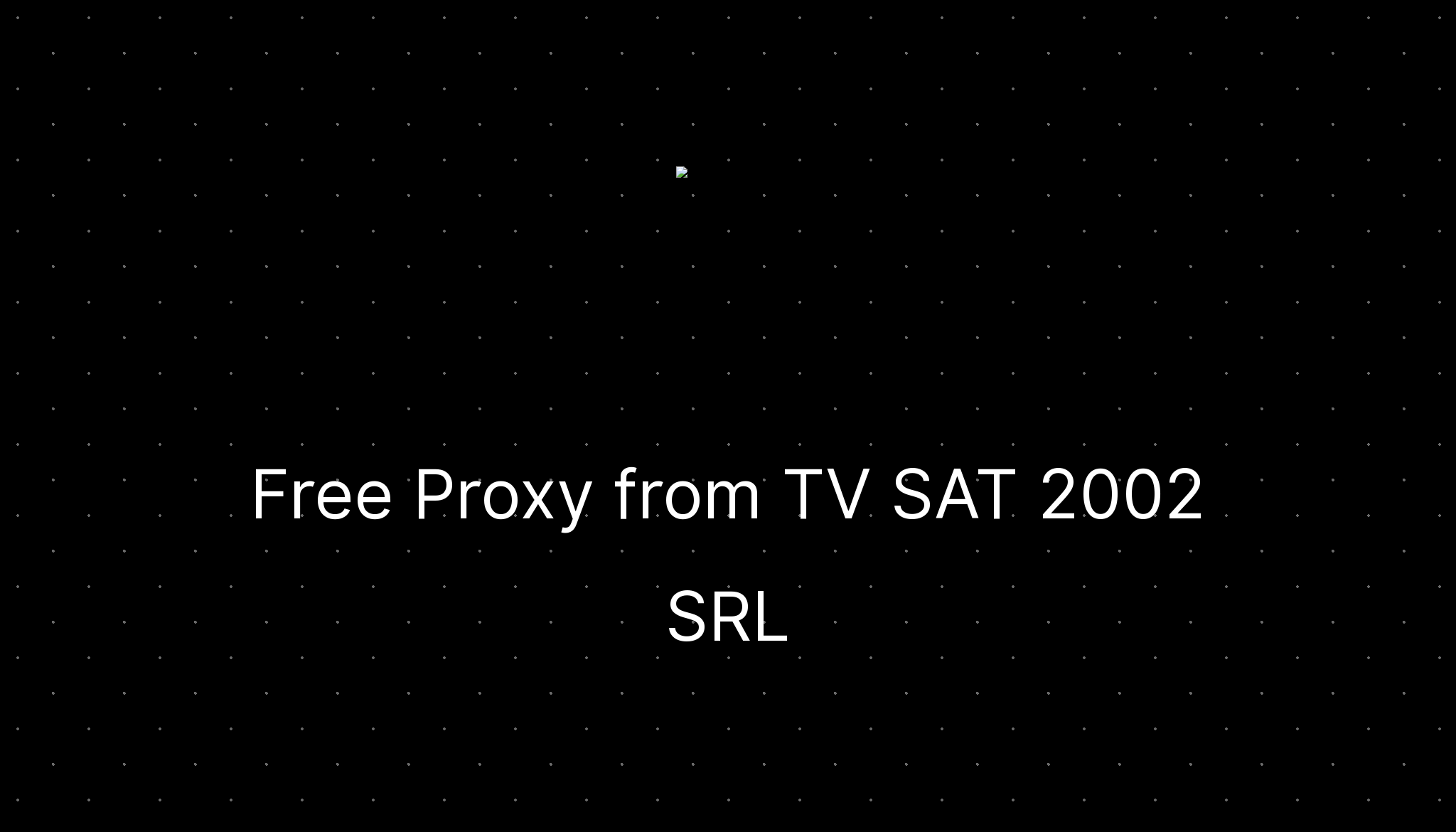 Free Proxy from TV SAT 2002 SRL — ditatompel.com